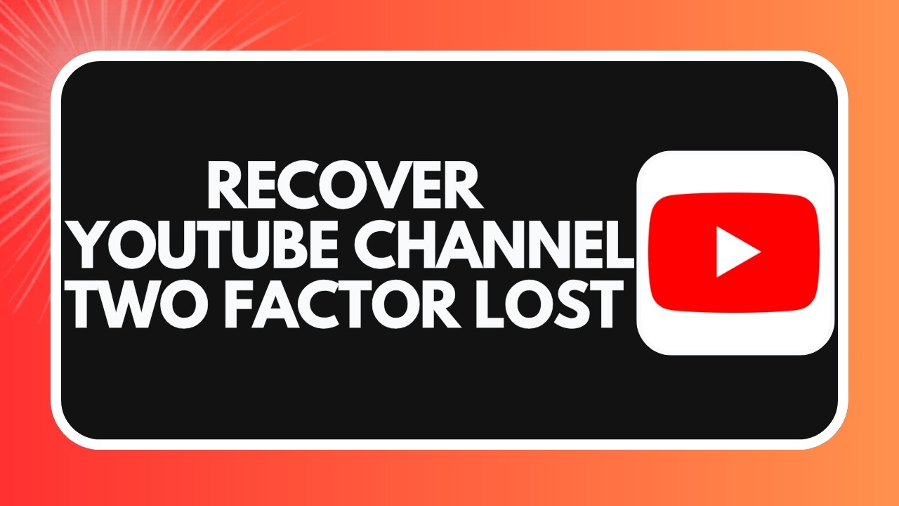 How to Recover Your YouTube Channel After Losing Two-Factor Authentication (2026)