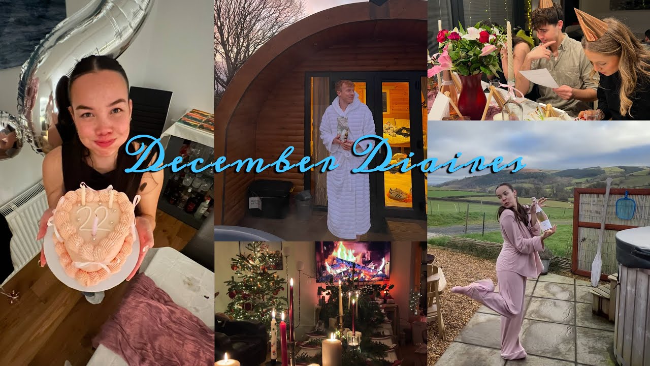 December Diaries | My 22nd Birthday and Christmas