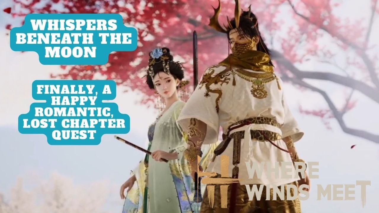 Where Winds Meet - WHISPERS BENEATH THE MOON - LOST CHAPTER QUEST