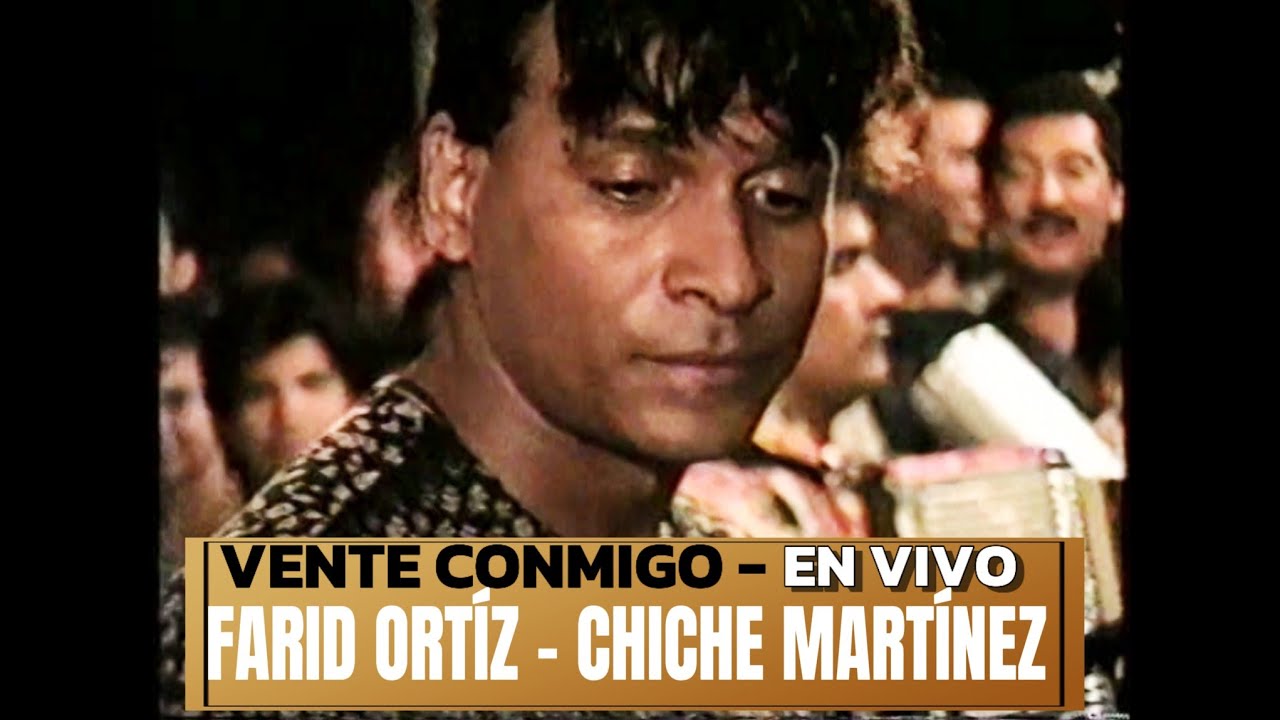 LA EPOCA INOLVIDABLE DE FARID ORTIZ Y CHICHE MARTINEZ - VEN DE NUEVO EN VIVO