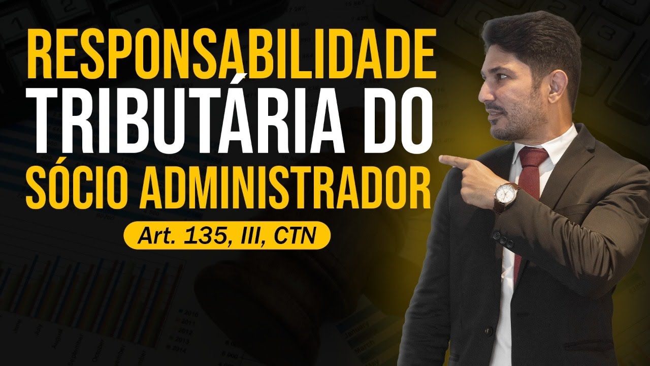 Responsabilidade tributária do sócio administrador (art. 135, III, CTN)