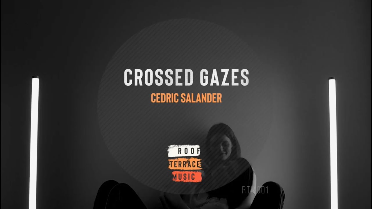 Crossed Gazes (Original Mix) | Cedric Salander 🎶🔥