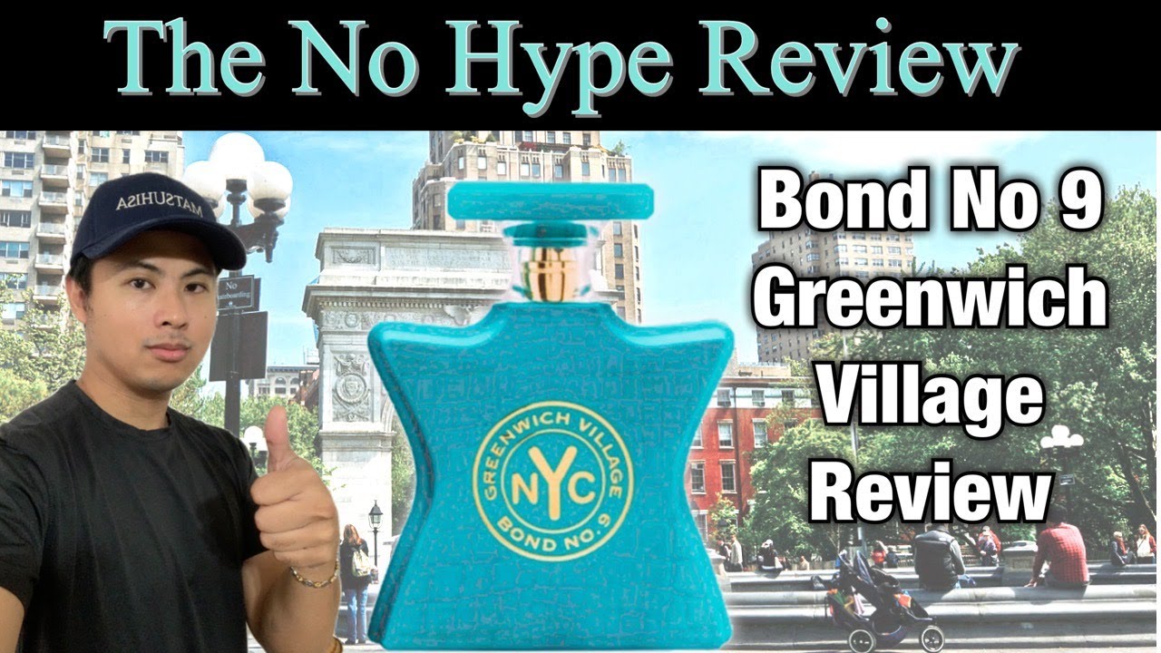 BOND NO 9 GREENWICH VILLAGE REVIEW | THE HONEST NO HYPE FRAGRANCE REVIEW