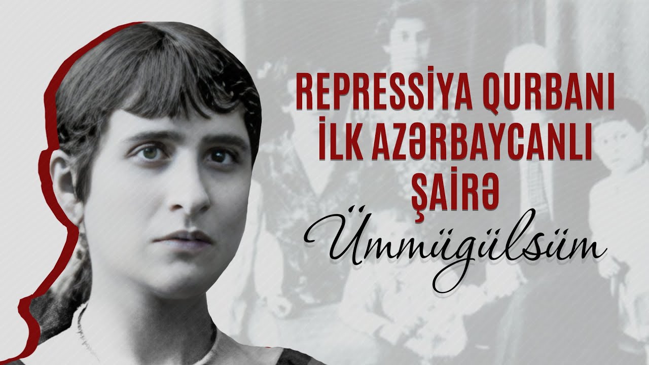 Repressiya Qurbanı İlk Azərbaycanlı Şairə Ümmügülsüm | DİPNOT - Qoşqar Abbas