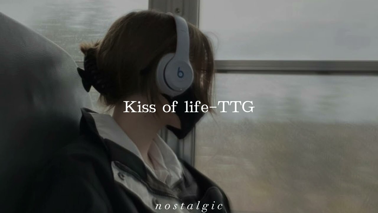 Kiss of life-TTG[slowed n reverb]