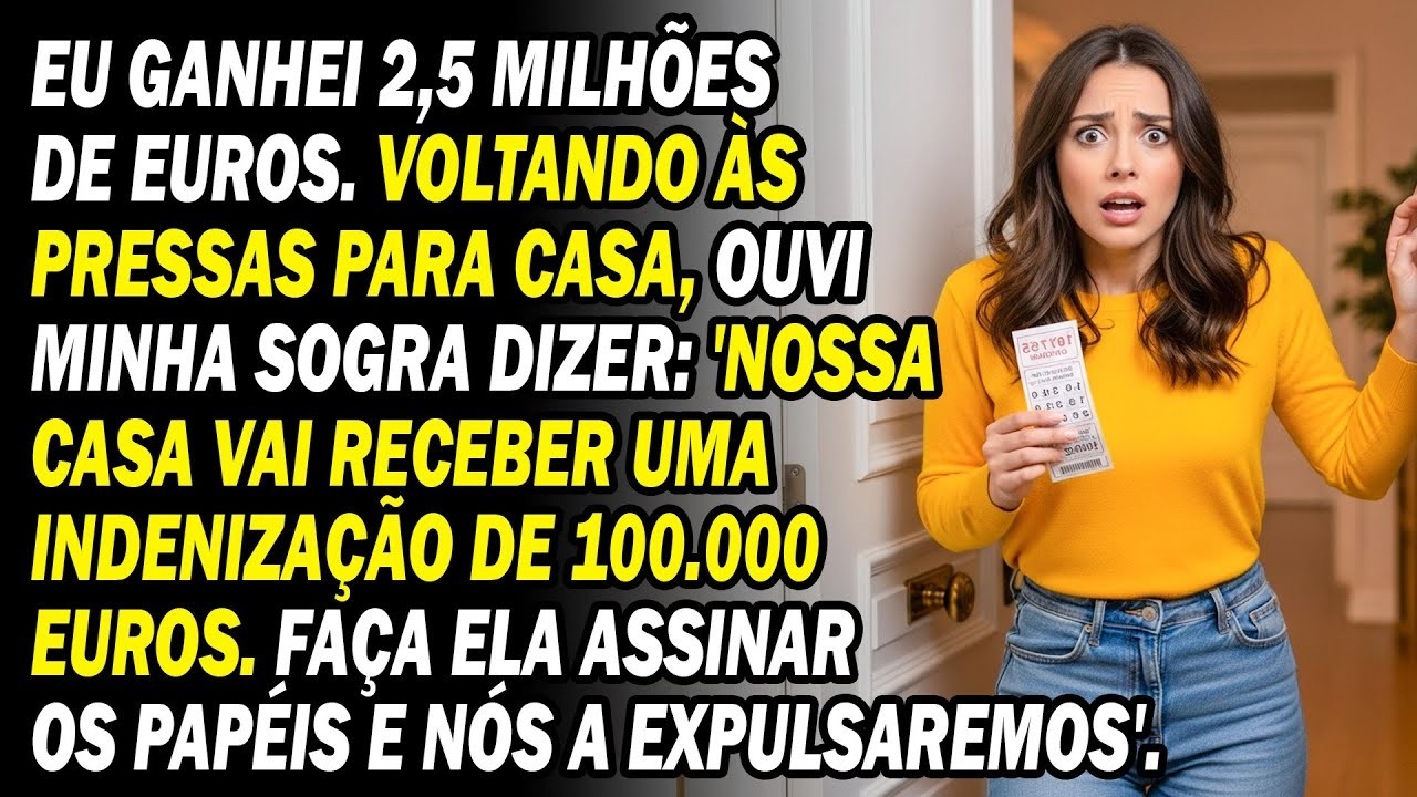 Ganhei 2,5M €  E Corri Para A Casa Da Minha Sogra  Quando Abri A Porta, Ouvi Ela Dizer Que