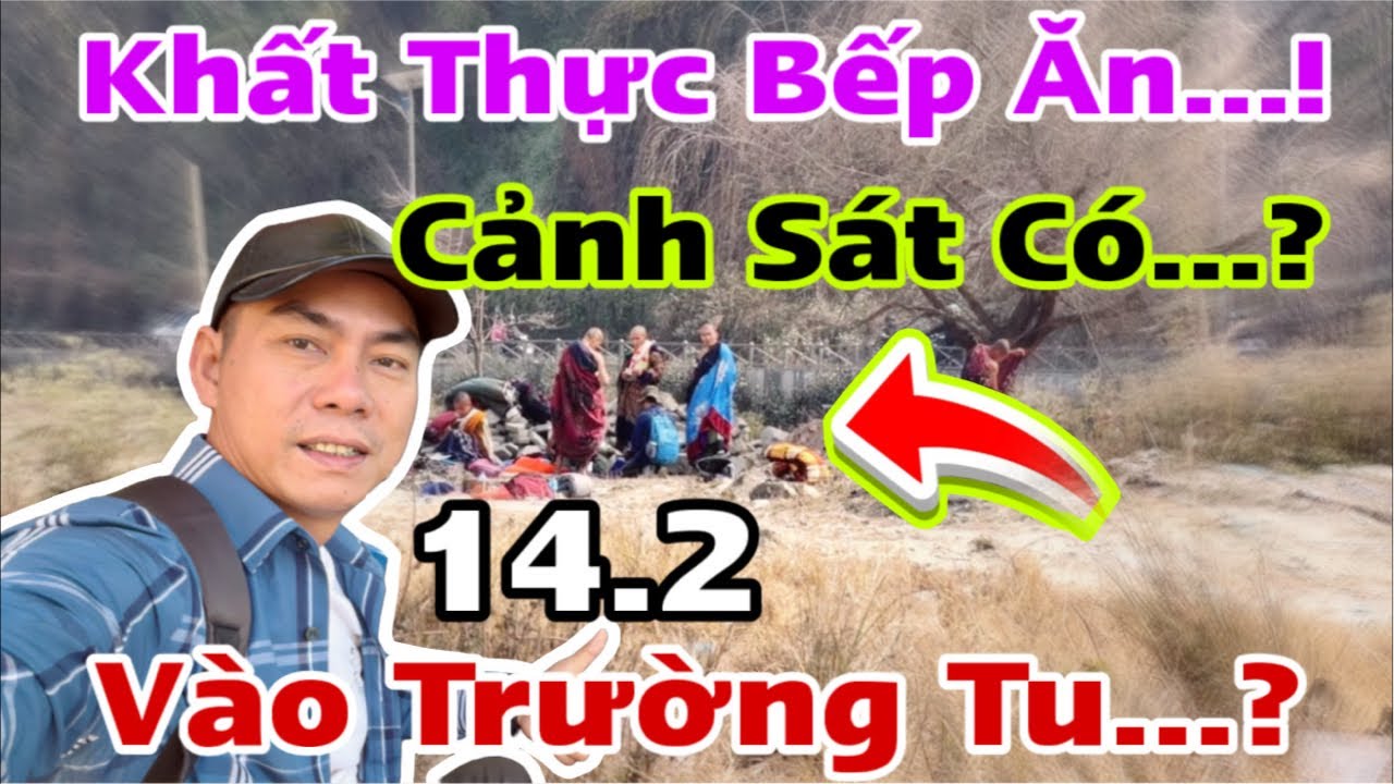 Về Bãi Đất Khất Thực Từ Bếp Ăn…! Cảnh Sát Có Đến…? TMT Có Vào Trường Tây Tạng…?
