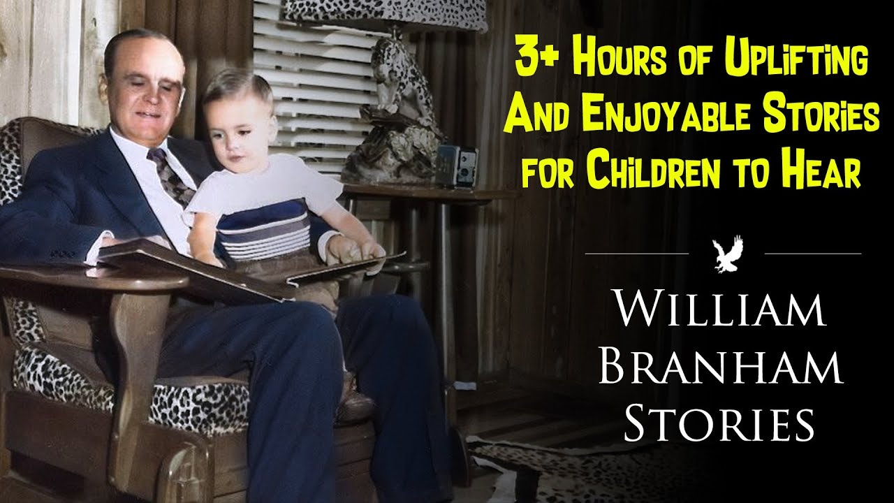 Stories by William Branham (3+ Hours of Uplifting & Enjoyable Stories for Children to Hear)