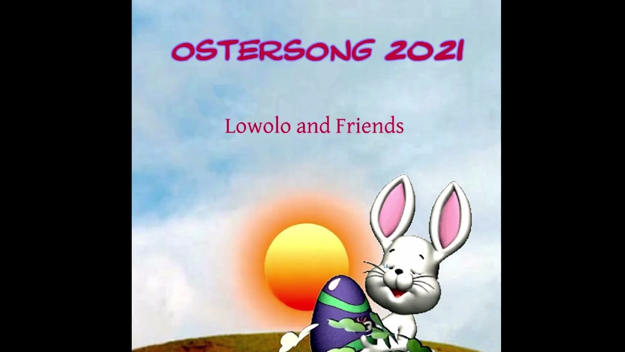 Lowolo and Friends &ndash; Ostersong 2021