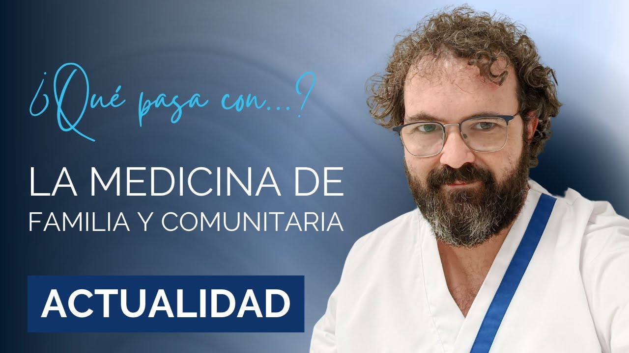 ACTUALIDAD #1 - ¿Qué pasa con la medicina de familia y comunitaria?