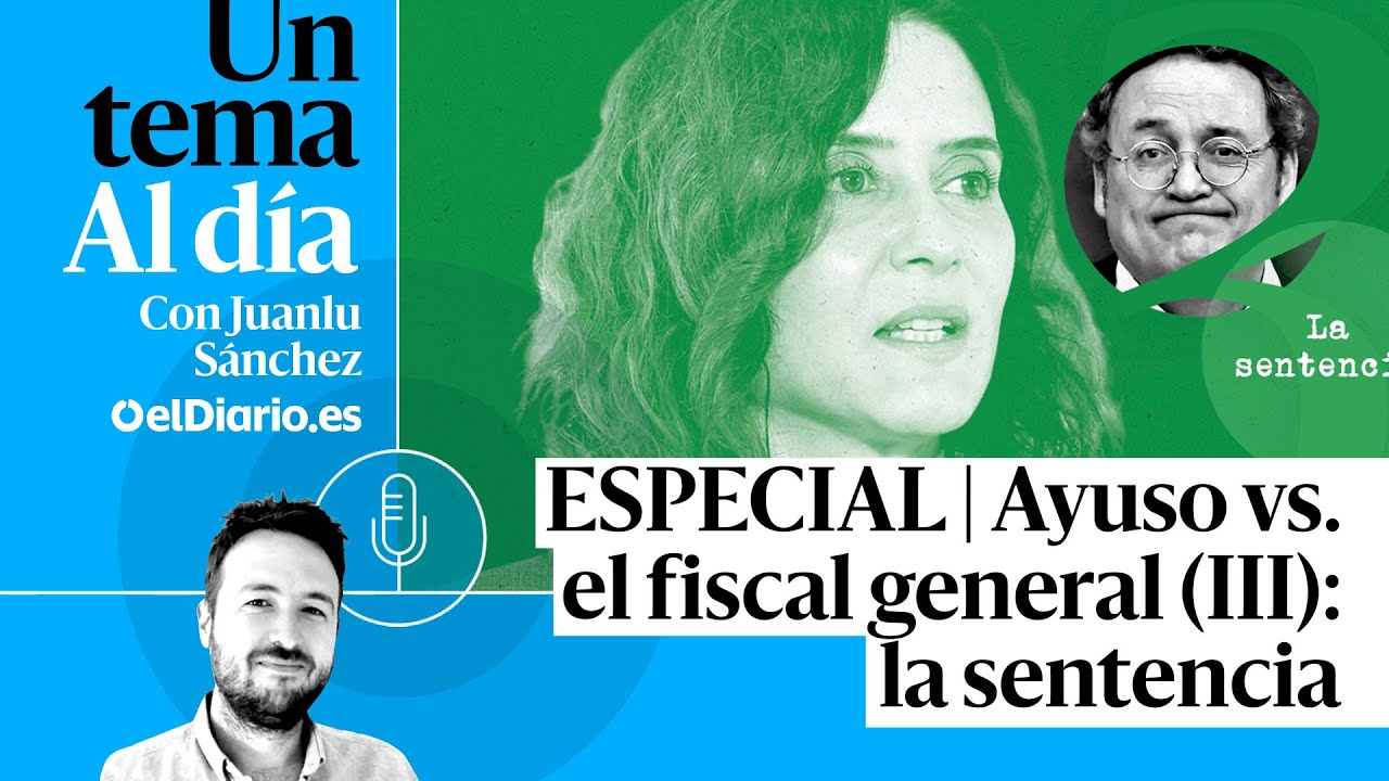 🎙 PODCAST | ESPECIAL | Ayuso vs. el fiscal general (III): la sentencia · UN TEMA AL DÍA