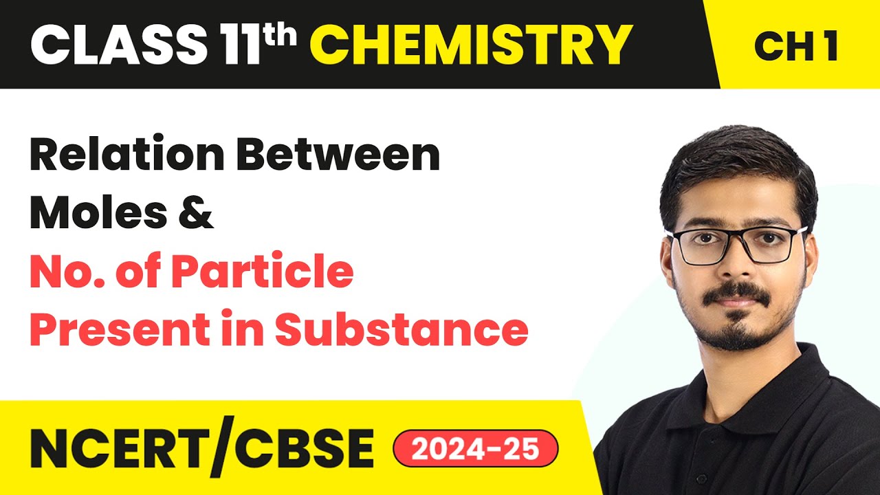 Relation Between Moles & No.of Particle Present in Substance | Class 11 Chemistry Chapter 1 | CBSE