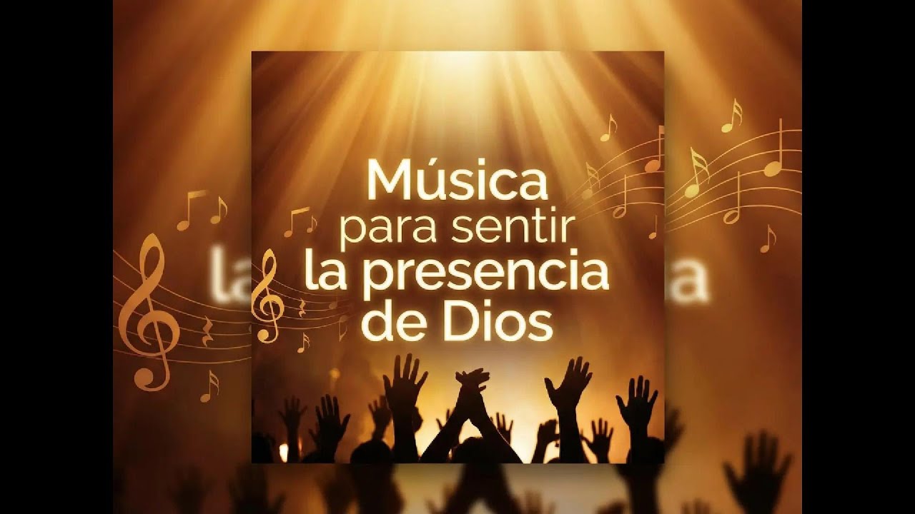 Música Para Sentir La Presencia De Dios