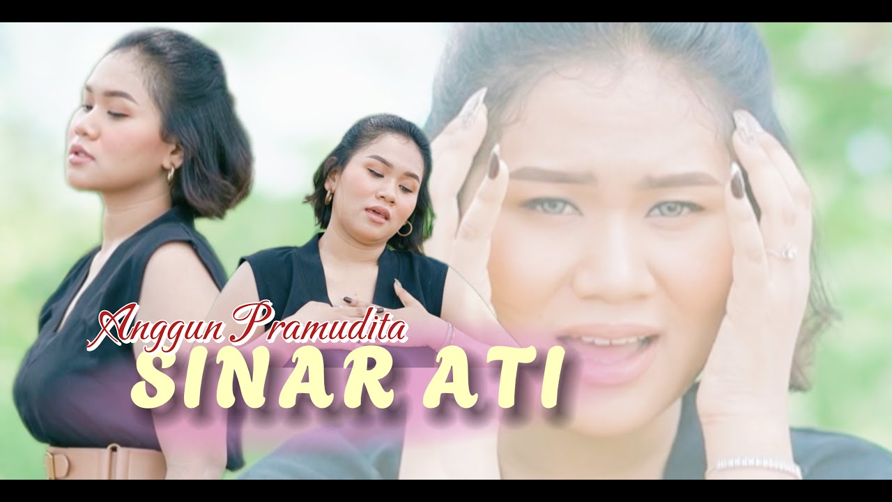 Anggun Pramudita - Sinar Ati ( Official M/V ) apuwo udan kog mesti banyu