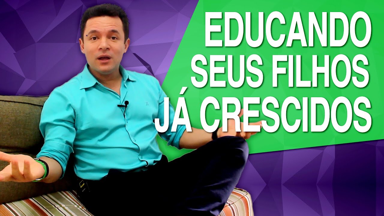 COMO EDUCAR OS FILHOS DEPOIS QUE CRESCEM | RODRIGO FONSECA