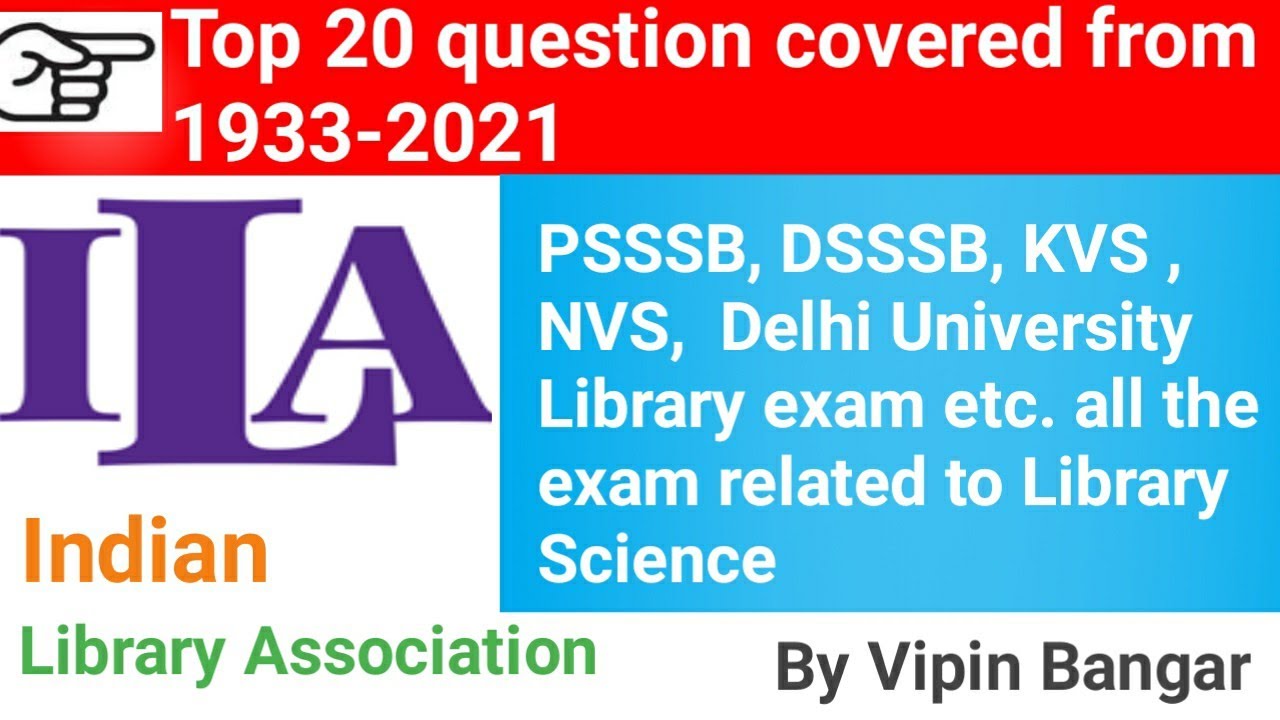 Indian Library Association( ILA)Top 20 question with ans covered from 1933 to present, PSSSB, DSSSB,