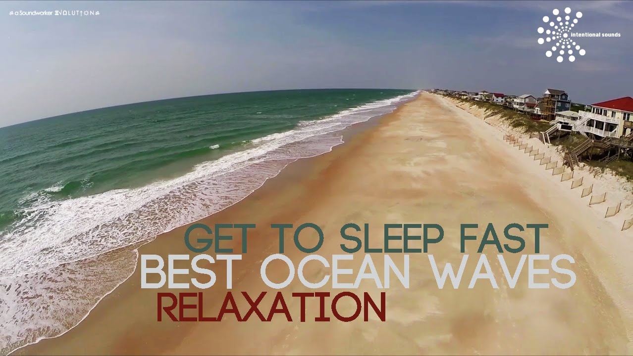 Get To Sleep Fast - BEST OCEAN WAVES RELAXATION (by ➠Intentional Sounds, Relaxation Series )