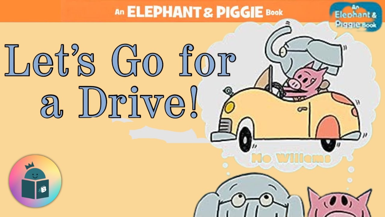 🐘🐷Let's Go For a Drive! - Elephant and Piggie Read Aloud - By Mo Willems