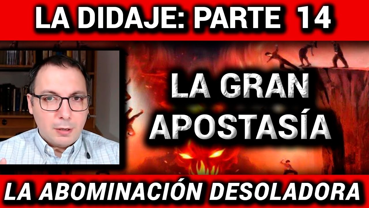 La gran apostasía y la abominación desoladora - Didaje 14