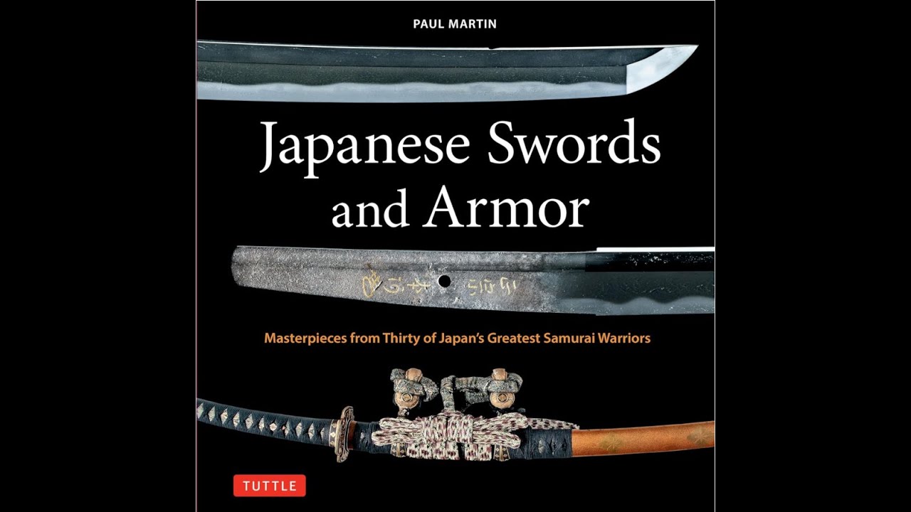 Japanese Swords and Armor: Masterpieces from Thirty of Japan's Greatest Samurai Warriors