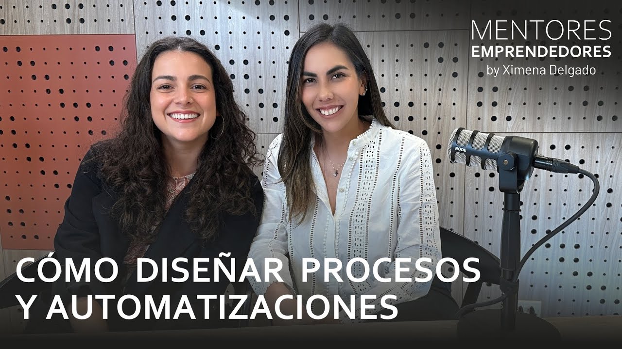 Cómo diseñar procesos y automatizaciones - Mentores Emprendedores #51