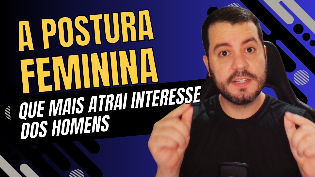 Homens Reagem MUITO INTERESSADOS às Mulheres Que Têm Essa Postura (sem precisar de esforço)
