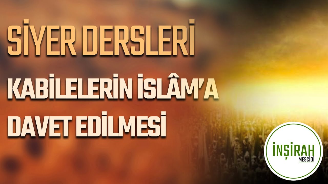 Siyer dersleri. Kabilelerin İslam'a daveti.