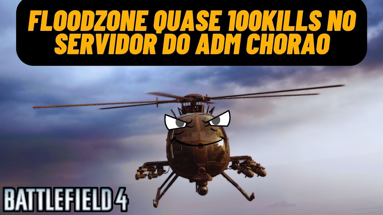 FLOODZONE QUASE 100KILLS NO SERVIDOR DO ADM CHORAO - BATTLEFIELD 4