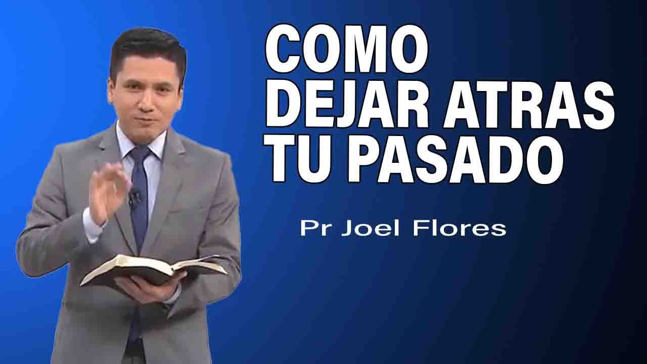 Cómo dejar atrás tu pasado | Pr Joel Flores | sermones adventistas
