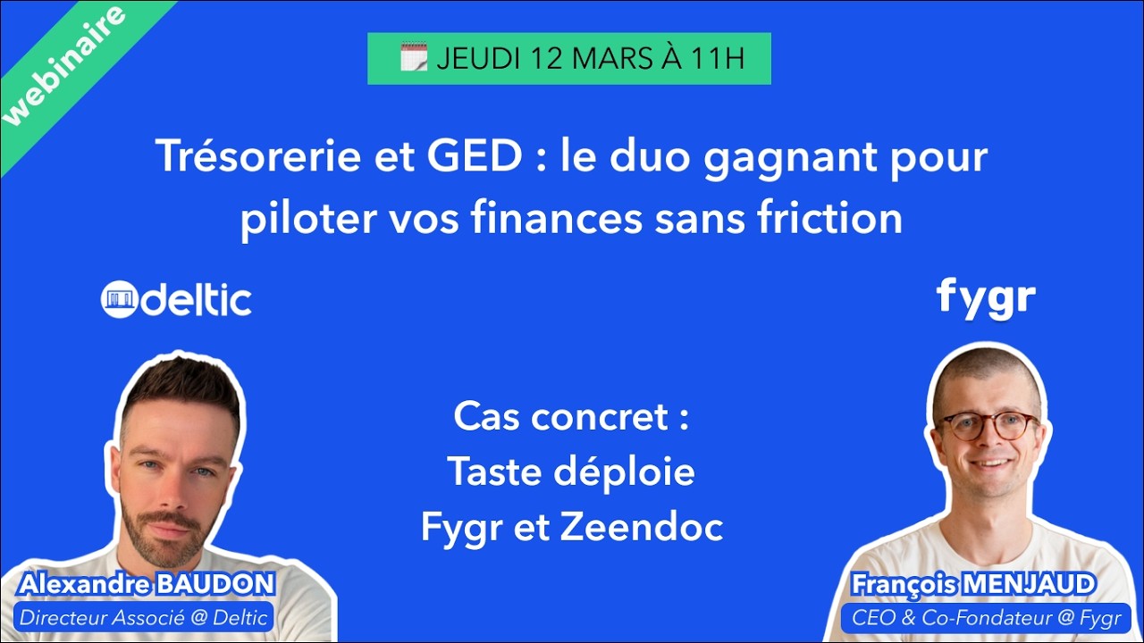 [Webinar] Fygr x Detlic : Trésorerie et GED : le duo gagnant pour piloter vos finances sans friction