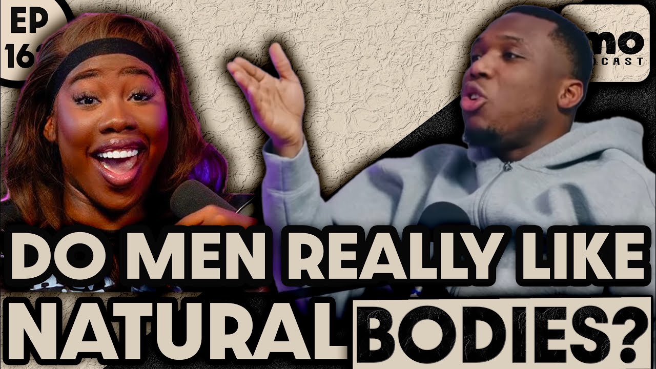 DO MEN REALLY LOVE WOMEN WITH NATURAL BODIES? | EP162 PART 2 FT @Madame Joyce  IMO PODCAST