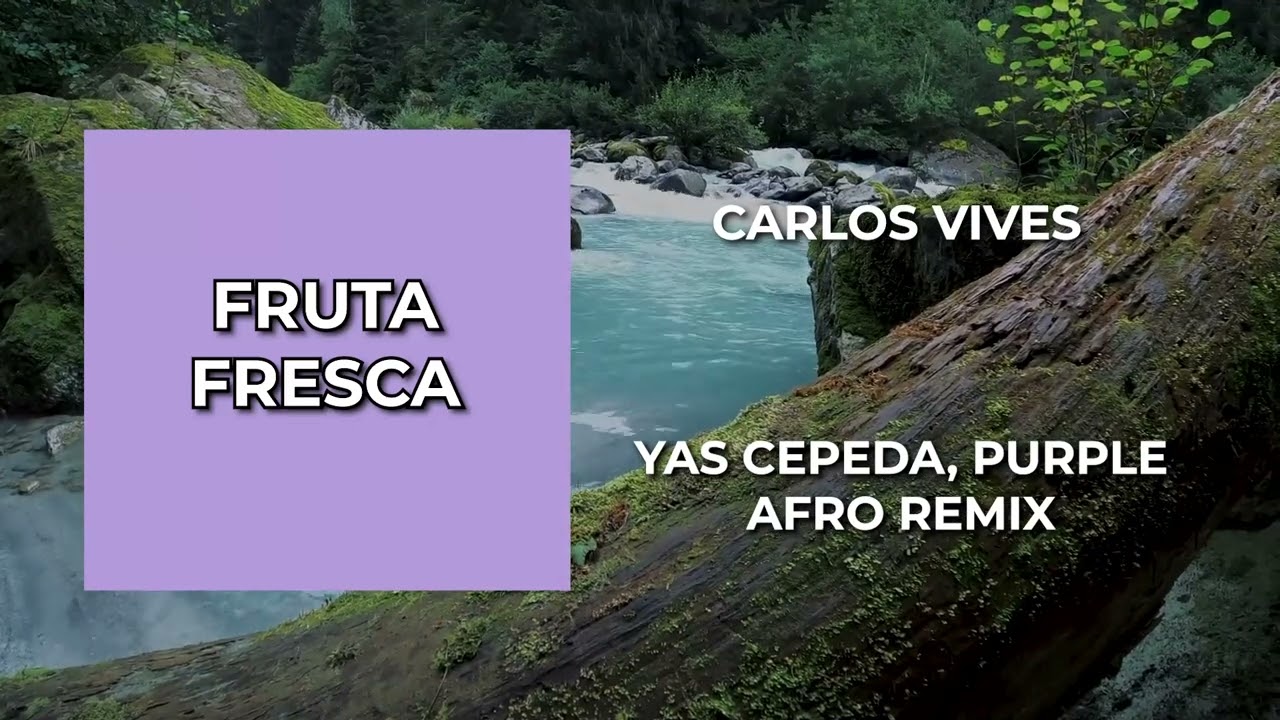 Carlos Vives   fruta fresca ( Yas Cepeda Afro Remix )