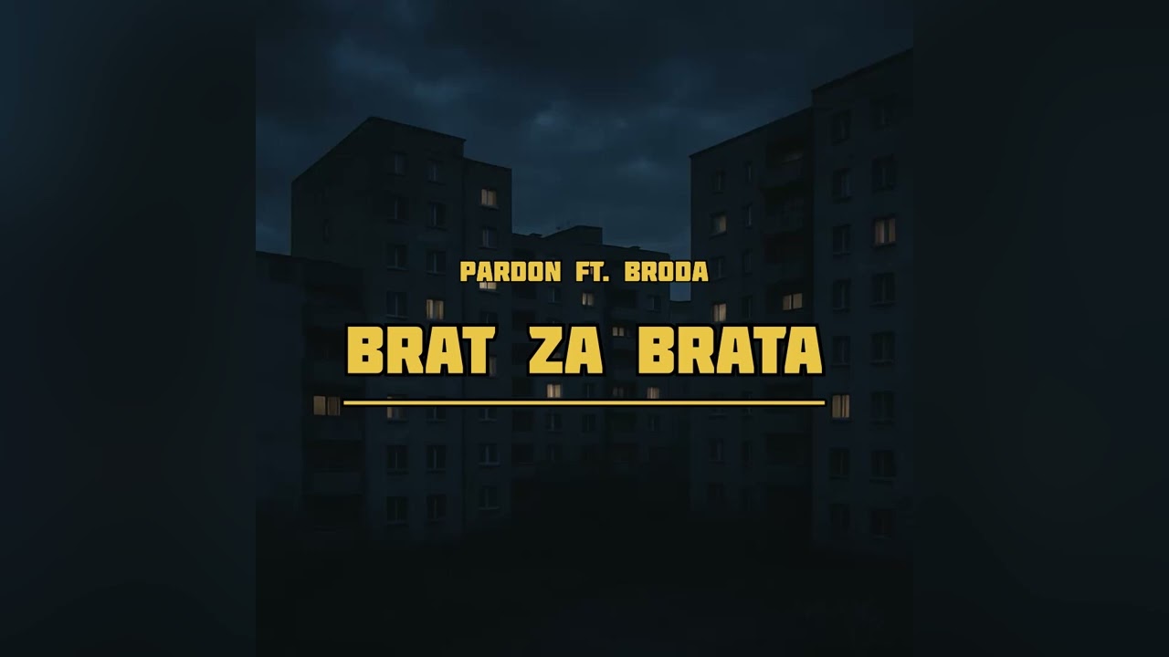 Pardon ft. Broda - Brat za brata (prod. Hitemblock)