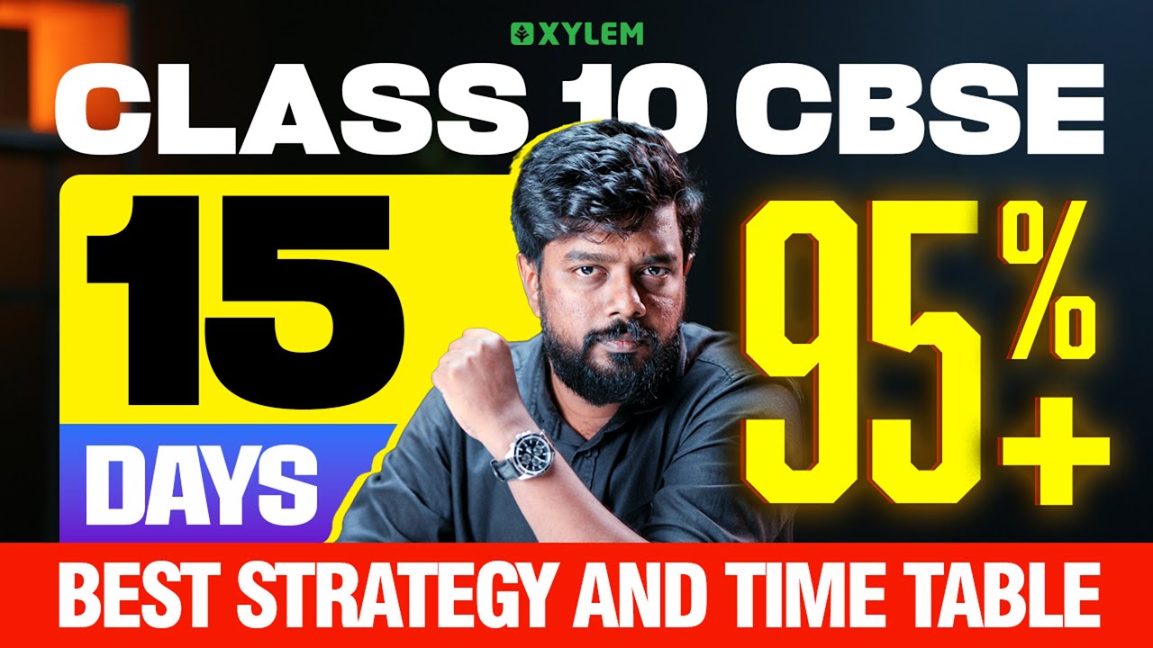 Class 10 CBSE | 15 Days 95%+  - Best Strategy And Time Table | Xylem Class 10 CBSE