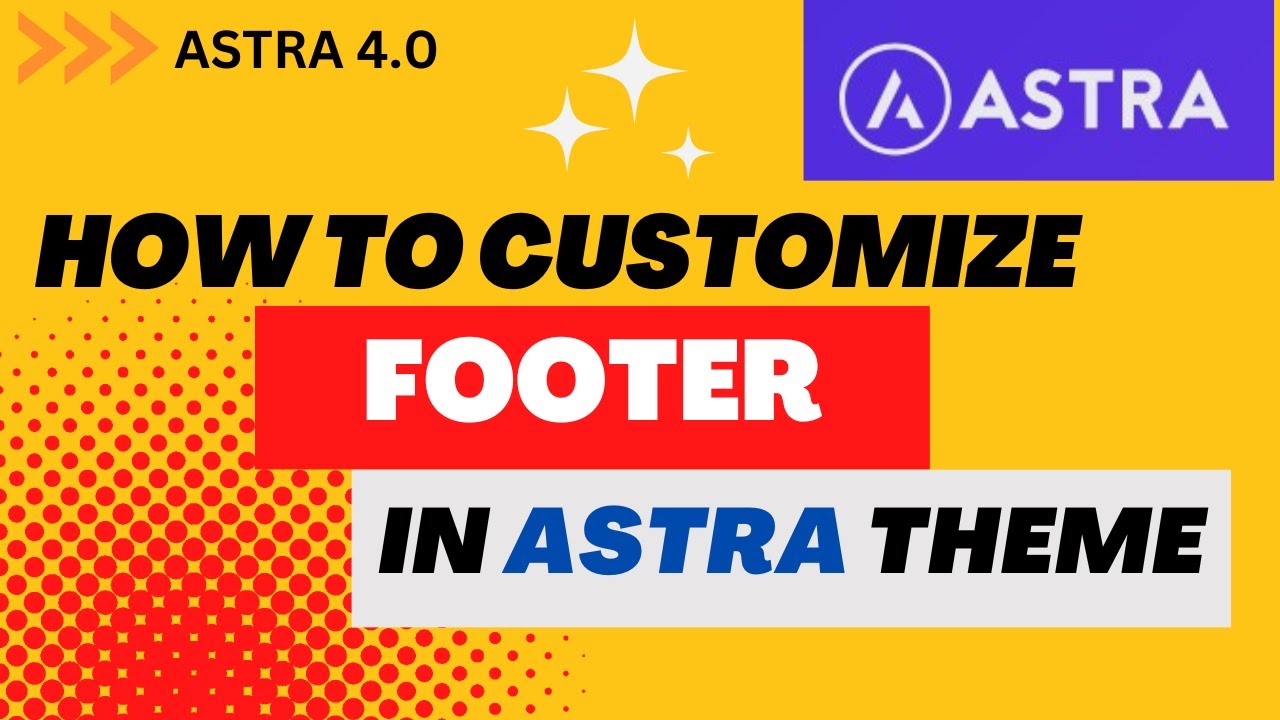 How To Customize Footer in Astra Theme | Astra Theme Footer Customization | Astra 4.0 Footer Builder