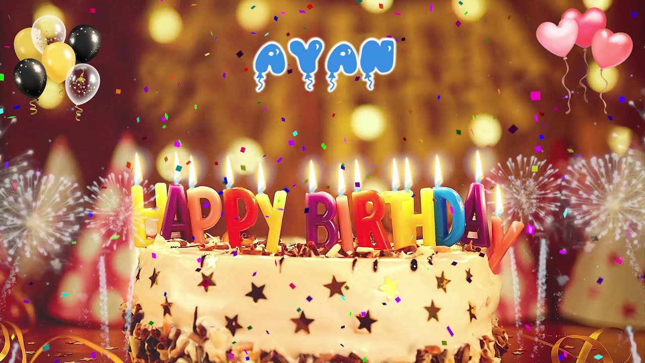 AYAN Birthday Song &ndash; Happy Birthday Ayan