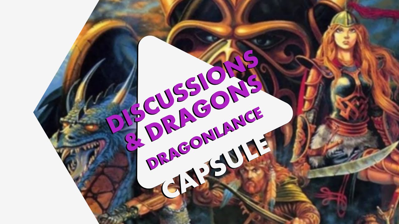 CAPSULE HS - Discussions & Dragons - Dragonlance