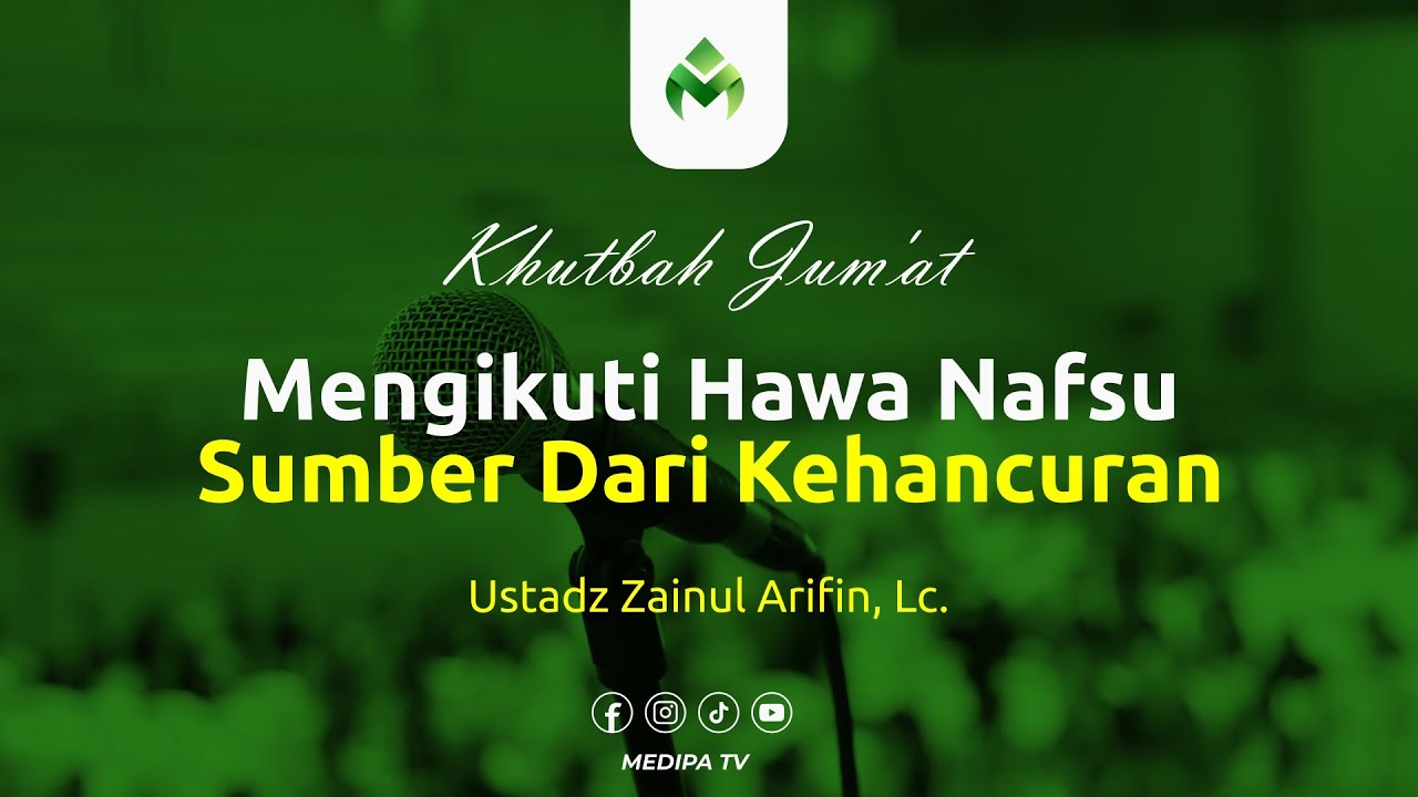 ⭕[KHUTBAH JUMAT] MENGIKUTI HAWA NAFSU SUMBER DARI KEHANCURAN |  Ustadz Zainul Arifin, Lc.