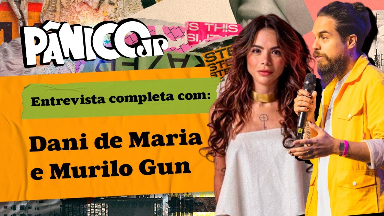 PÂNICO ENTREVISTA MURILO GUN E DANI DE MARIA GUN; ASSISTA NA ÍNTEGRA