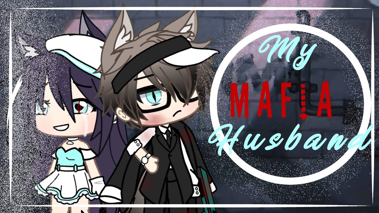 My mafia husband [Glmm Glmv Gls]  :Choco Gacha Lifestyle
