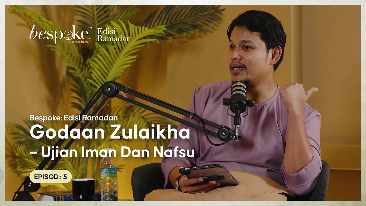 Bespoke Edisi Ramadhan by Izzhar Nazri EP 05: Godaan Zulaikha - Ujian Iman Dan Nafsu