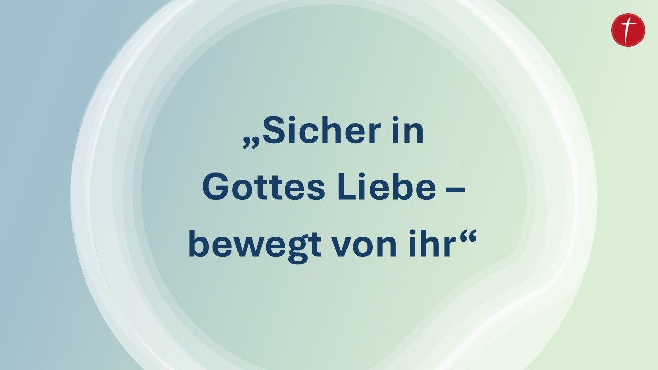 Sicher in Gottes Liebe - bewegt von ihr | 1. Johannes 4,13 - 5,5