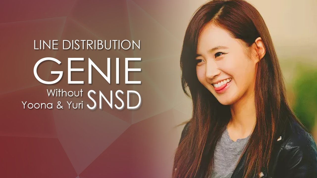 SNSD (OT7) - Genie | Line Distribution (without Yoona, Yuri) (request)