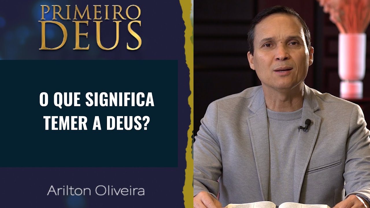 482. O QUE SIGNIFICA TEMER A DEUS? / PRIMEIRO DEUS / PR. ARILTON