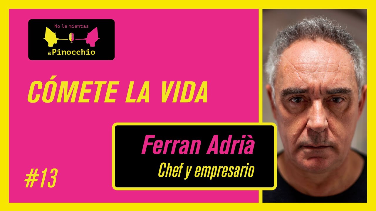 Entrevista con Ferran Adrià | Cómete la vida! | #13