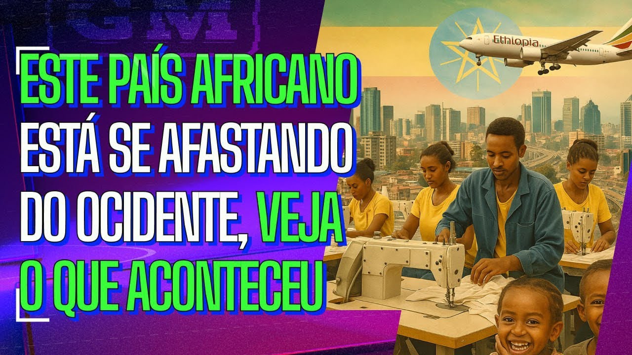 Como Etiópia conseguiu se desenvolver tanto se afastando do Ocidente?