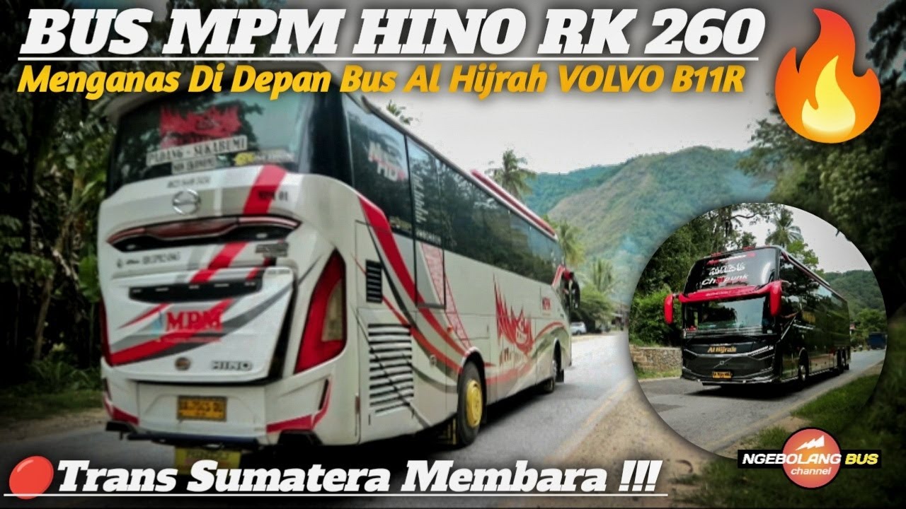 TRANS SUMATERA MEMBARA || BUS MPM HINO RK 260 MENGANAS DI DEPAN BUS AL HIJRAH VOLVO B11R