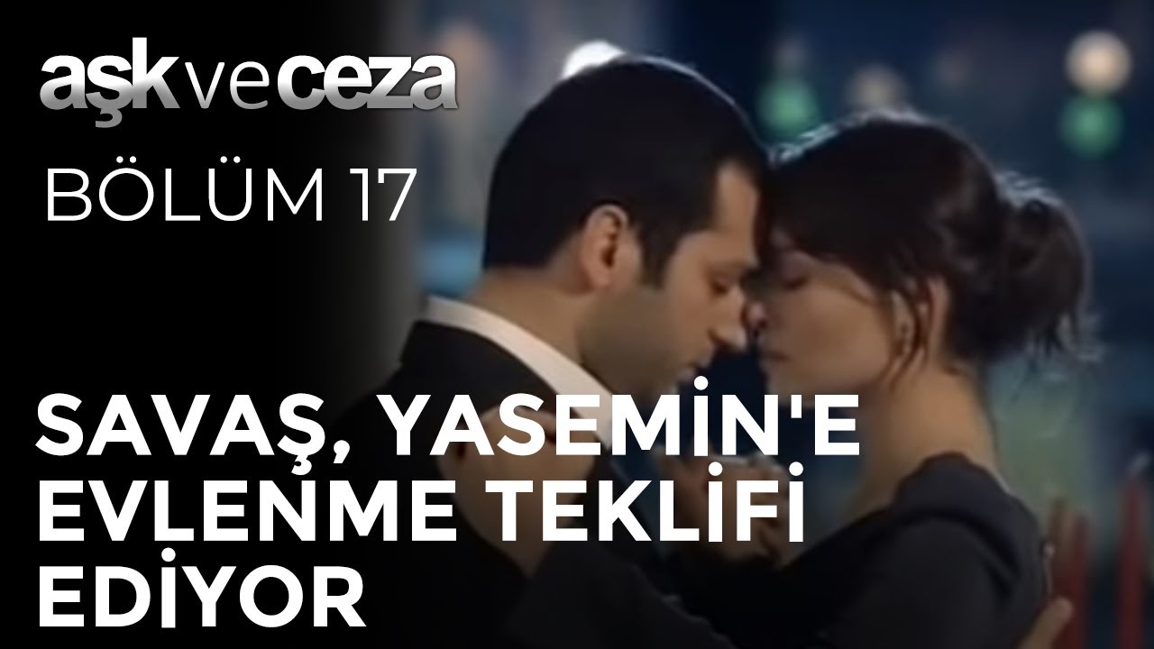Savaş, Yasemin'e Evlenme Teklifi Ediyor | Aşk ve Ceza 17. Bölüm