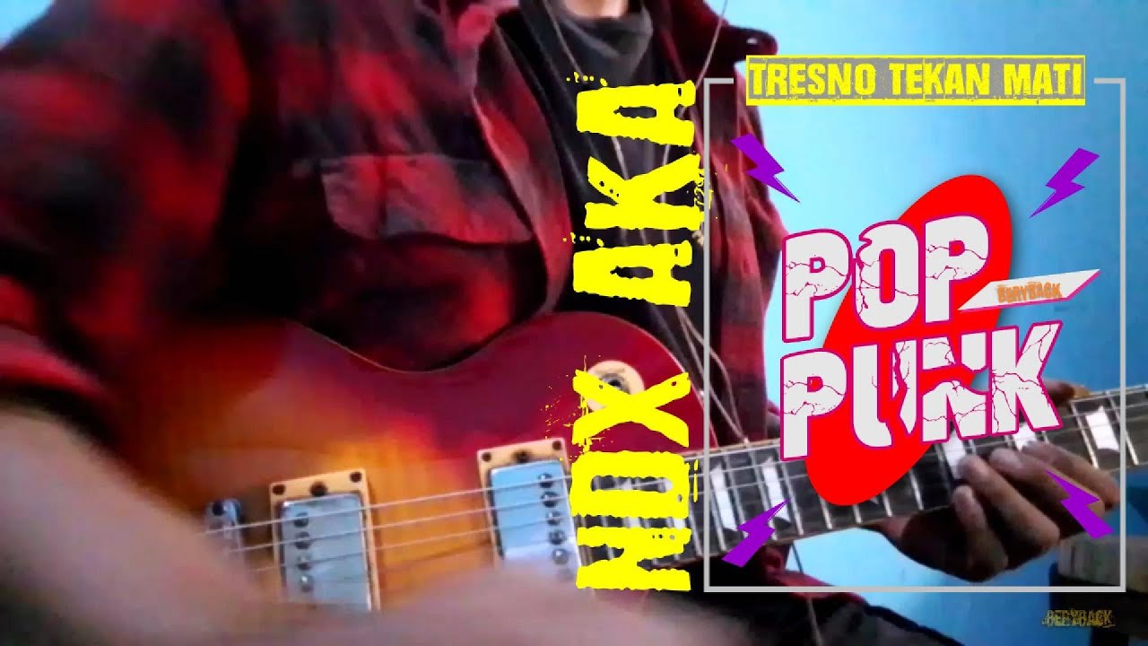 TRESNO TEKAN MATI (NDX AKA) || Pop Punk / Pock Cover