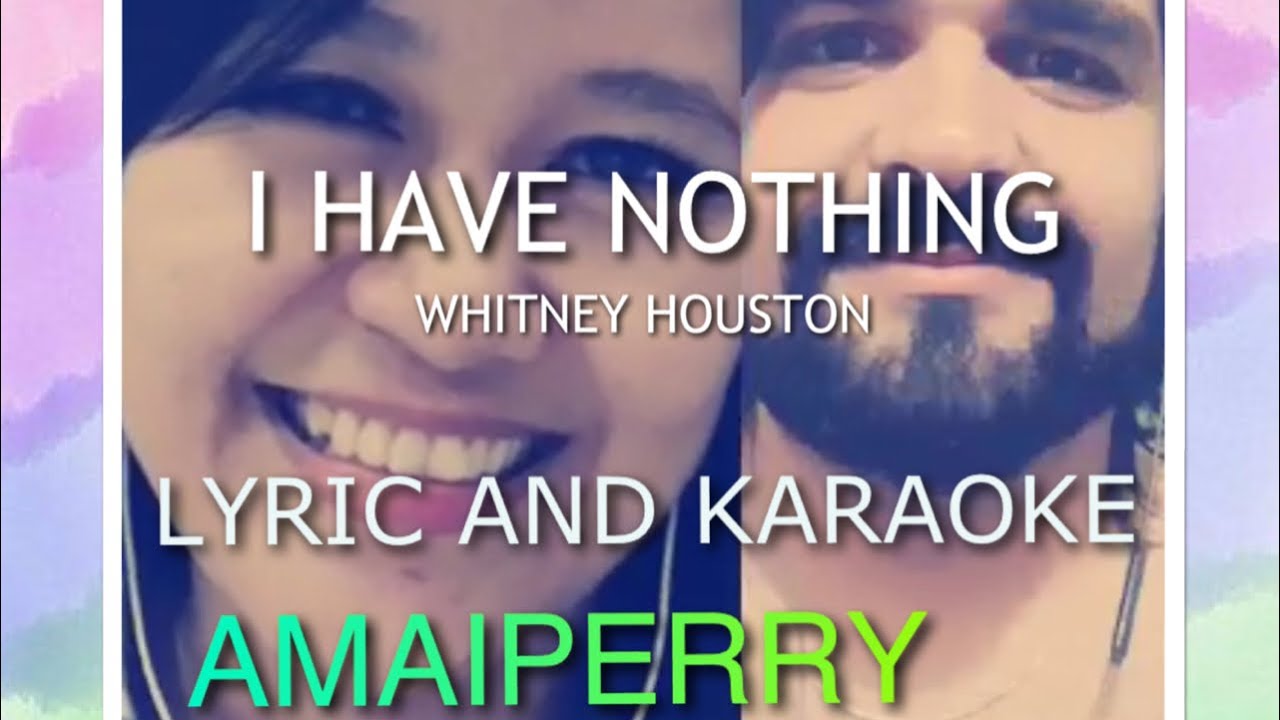 GREAT DUET I HAVE NOTHING 🎤🎤 LYRIC KARAOKE ORI WHITNEY HOUSTON / AMAIPERRY